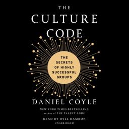 The Culture Code: Creating a Highly Successful Culture Isn't Luck or Magic. It's a Skill. Here's How to Do It.  9780525492467 Front Cover