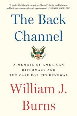 Back Channel A Memoir of American Diplomacy and the Case for Its Renewal  9780525508885 Front Cover