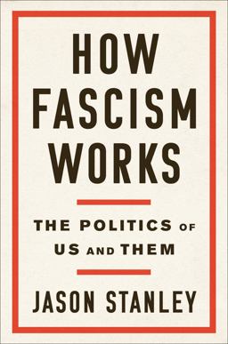 How Fascism Works The Politics of Us and Them  9780525511830 Front Cover