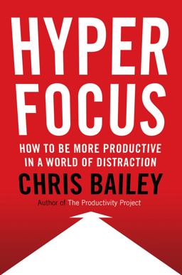 Hyperfocus How to Be More Productive in a World of Distraction  9780525522232 Front Cover