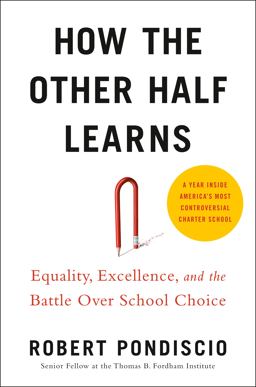 How the Other Half Learns Equality, Excellence, and the Battle over School Choice  9780525533733 Front Cover