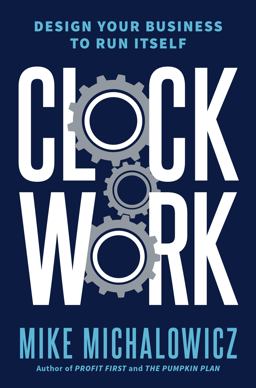 Clockwork Design Your Business to Run Itself  9780525534013 Front Cover