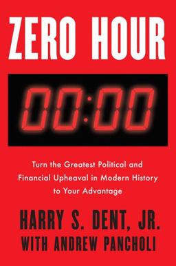 Zero Hour Turn the Greatest Political and Financial Upheaval in Modern History to Your Advantage  9780525536055 Front Cover