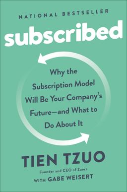 Subscribed Why the Subscription Model Will Be Your Company's Future - and What to Do about It  9780525536468 Front Cover