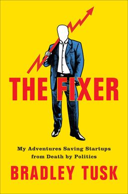 Fixer My Adventures Saving Startups from Death by Politics  9780525536499 Front Cover