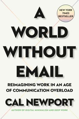 World Without Email Reimagining Work in an Age of Communication Overload  9780525536550 Front Cover