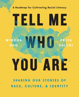 Tell Me Who You Are Sharing Our Stories of Race, Culture, and Identity  9780525541127 Front Cover