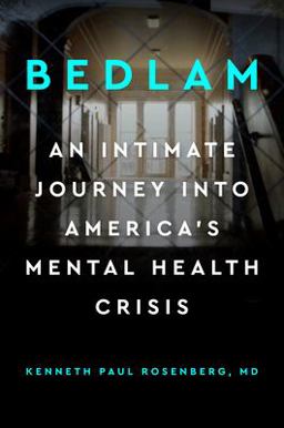 Bedlam An Intimate Journey into America's Mental Health Crisis  9780525541318 Front Cover