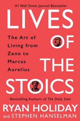 Lives of the Stoics The Art of Living from Zeno to Marcus Aurelius  9780525541875 Front Cover