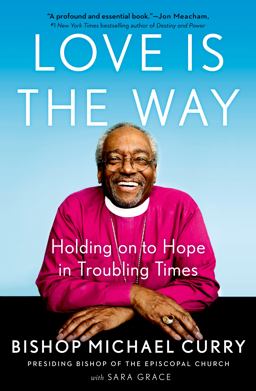Love Is the Way Holding on to Hope in Troubling Times  9780525543039 Front Cover