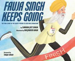 Fauja Singh Keeps Going The True Story of the Oldest Person to Ever Run a Marathon  9780525555094 Front Cover