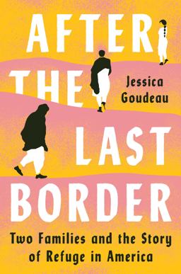 After the Last Border Two Families and the Story of Refuge in America  9780525559139 Front Cover