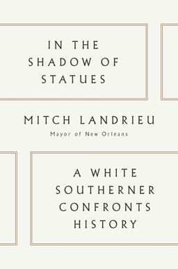 In the Shadow of Statues A White Southerner Confronts History  9780525559443 Front Cover