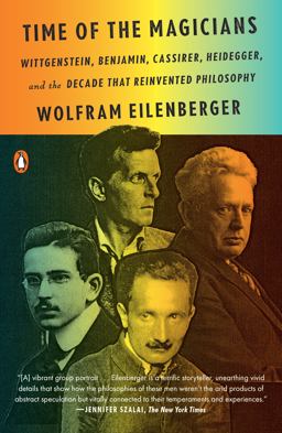 Time of the Magicians Wittgenstein, Benjamin, Cassirer, Heidegger, and the Decade That Reinvented Philosophy  9780525559689 Front Cover