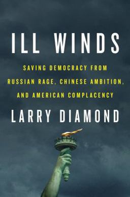 Ill Winds Saving Democracy from Russian Rage, Chinese Ambition, and American Complacency  9780525560623 Front Cover