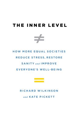 Inner Level How More Equal Societies Reduce Stress, Restore Sanity and Improve Everyone's Well-Being  9780525561224 Front Cover