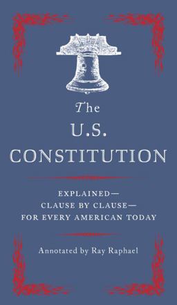 U. S. Constitution Explained--Clause by Clause--For Every American Today  9780525562542 Front Cover