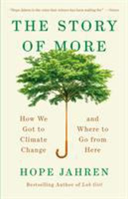 Story of More How We Got to Climate Change and Where to Go from Here  9780525563389 Front Cover
