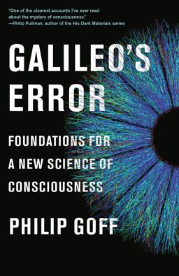Galileo's Error Foundations for a New Science of Consciousness  9780525564775 Front Cover