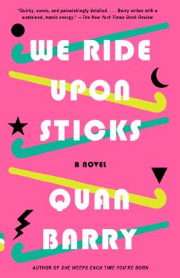 We Ride upon Sticks A Novel (Alex Award Winner)  9780525565437 Front Cover