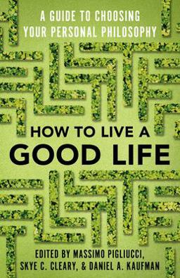 How to Live a Good Life A Guide to Choosing Your Personal Philosophy  9780525566144 Front Cover