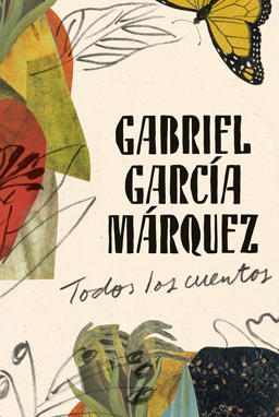 Gabriel Garcï¿½a Mï¿½rquez: Todos Los Cuentos / All the Stories  9780525566755 Front Cover