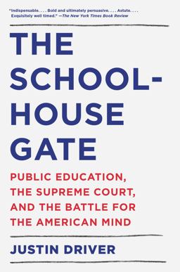 Schoolhouse Gate Public Education, the Supreme Court, and the Battle for the American Mind  9780525566960 Front Cover