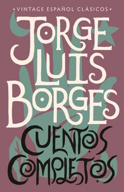 Cuentos Completos / Complete Short Stories: Jorge Luis Borges  9780525567127 Front Cover
