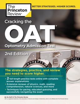 Cracking the OAT (Optometry Admission Test), 2nd Edition 2 Practice Tests + Comprehensive Content Review 2nd 9780525567561 Front Cover