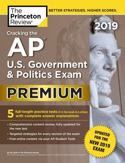 Cracking the AP U. S. Government and Politics Exam 2019, Premium Edition