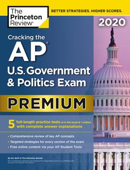Cracking the AP U. S. Government and Politics Exam 2020, Premium Edition