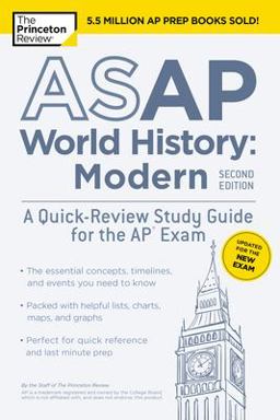ASAP World History: Modern, 2nd Edition: a Quick-Review Study Guide for the AP Exam