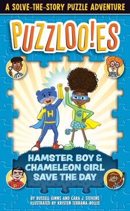 Puzzlooies! Hamster Boy and Chameleon Girl Save the Day A Solve-The-Story Puzzle Adventure  9780525572145 Front Cover