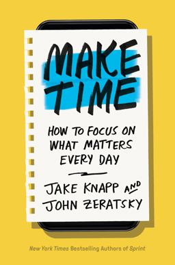 Make Time How to Focus on What Matters Every Day  9780525572428 Front Cover