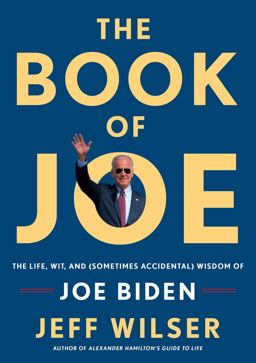 Book of Joe The Life, Wit, and (Sometimes Accidental) Wisdom of Joe Biden  9780525572589 Front Cover