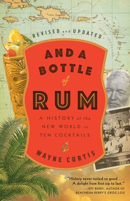 And a Bottle of Rum, Revised and Updated A History of the New World in Ten Cocktails  9780525575023 Front Cover