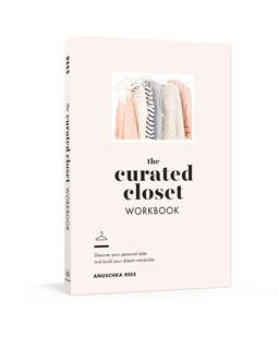 Curated Closet Workbook Discover Your Personal Style and Build Your Dream Wardrobe  9780525575047 Front Cover
