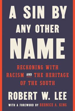 Sin by Any Other Name Reckoning with Racism and the Heritage of the South  9780525576389 Front Cover