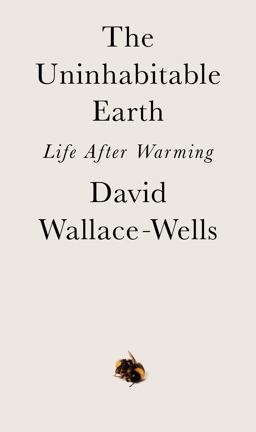 Uninhabitable Earth Life after Warming  9780525576709 Front Cover
