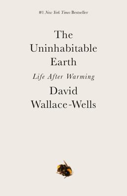 Uninhabitable Earth Life after Warming  9780525576716 Front Cover