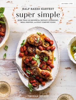 Half Baked Harvest Super Simple More Than 125 Recipes for Instant, Overnight, Meal-Prepped, and Easy Comfort Foods: a Cookbook  9780525577072 Front Cover