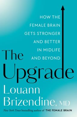 Upgrade How the Female Brain Gets Stronger and Better in Midlife and Beyond  9780525577171 Front Cover