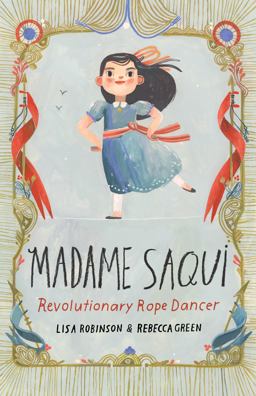 Madame Saqui Revolutionary Rope Dancer  9780525579977 Front Cover