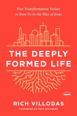 Deeply Formed Life Five Transformative Values to Root Us in the Way of Jesus  9780525654407 Front Cover