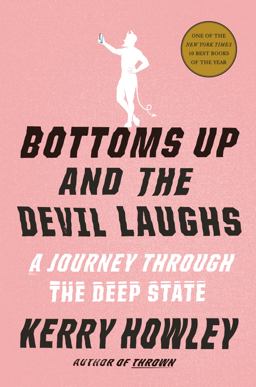 Bottoms up and the Devil Laughs A Journey Through the Deep State  9780525655497 Front Cover
