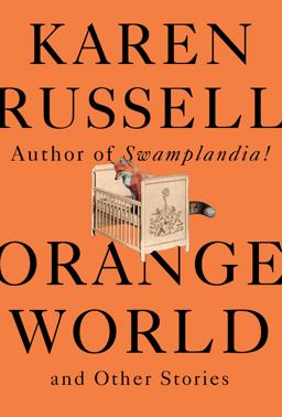 Orange World and Other Stories  9780525656135 Front Cover