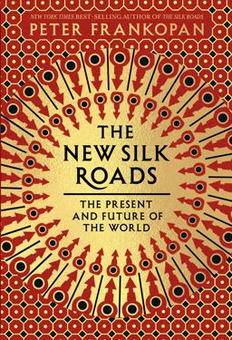 New Silk Roads The Present and Future of the World  9780525656401 Front Cover