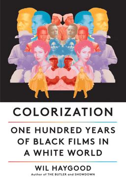 Colorization One Hundred Years of Black Films in a White World  9780525656876 Front Cover