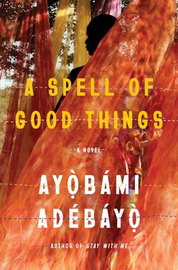 Spell of Good Things A Novel  9780525657644 Front Cover