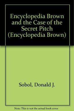 Encyclopedia Brown and the Case of the Secret Pitch